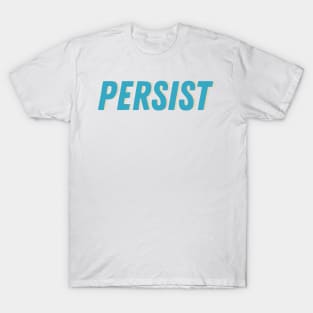 Persist. Nevertheless she persisted. Graphic | politics | women T-Shirt